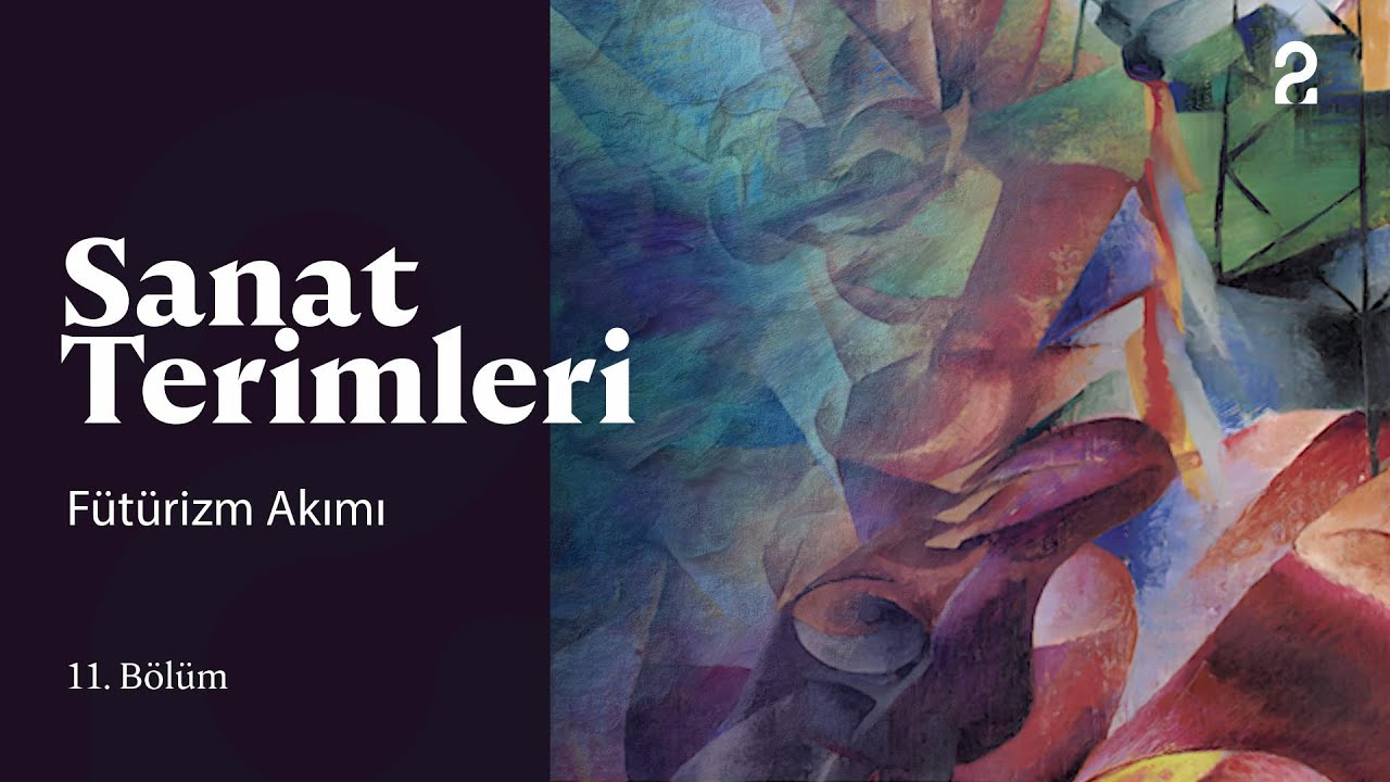 Sanat Terimleri | Fütürizm Akımı | 11. Bölüm