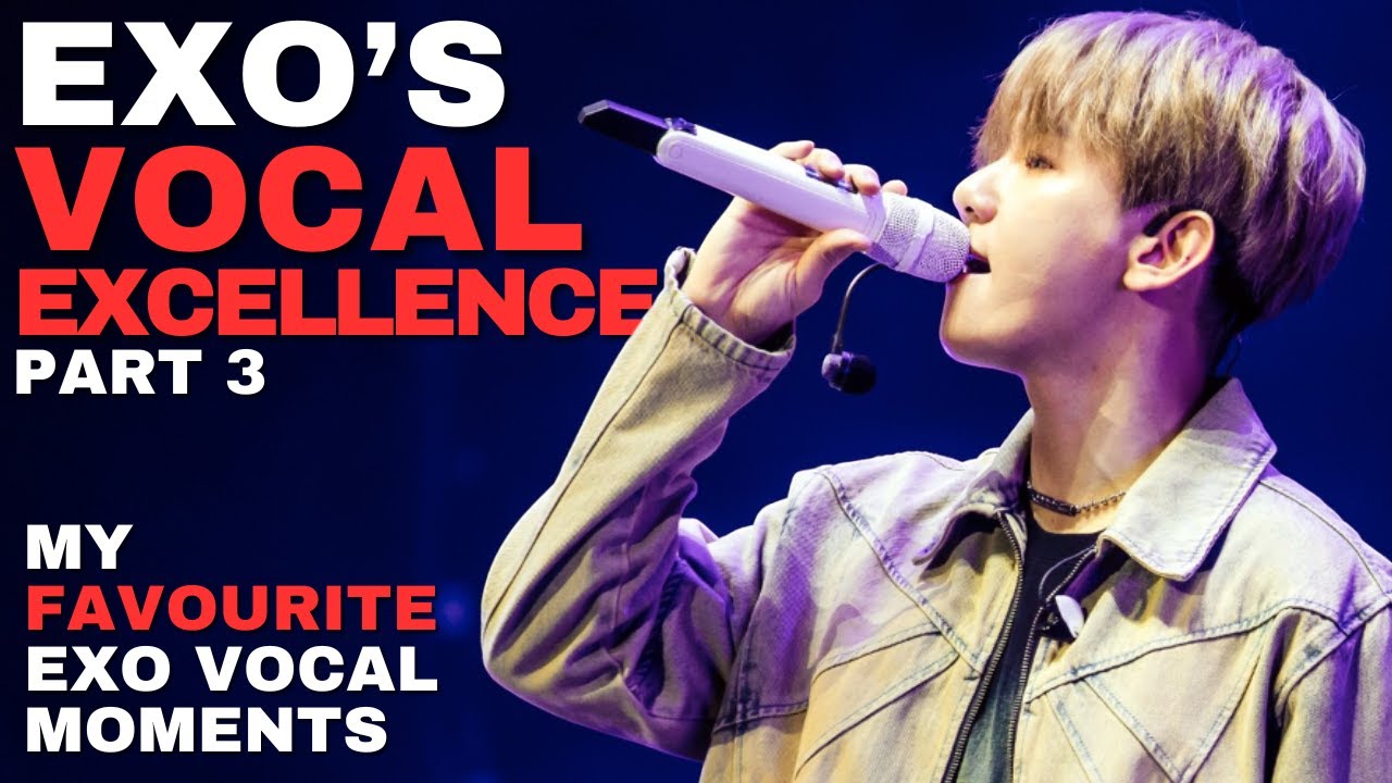 EXO's Vocal Excellence Part 3: My Favourite EXO Vocal Moments