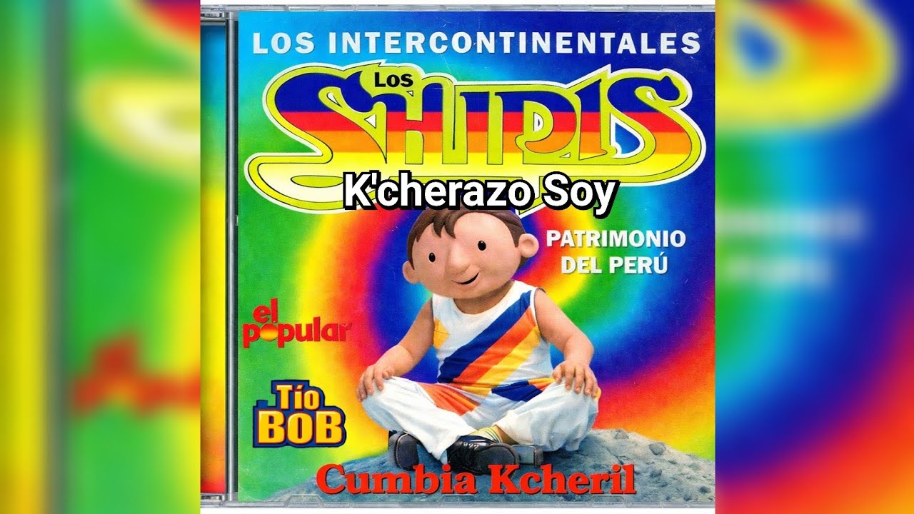 K'cherazo Soy - Grupo Los Shipis (COMPLETA)