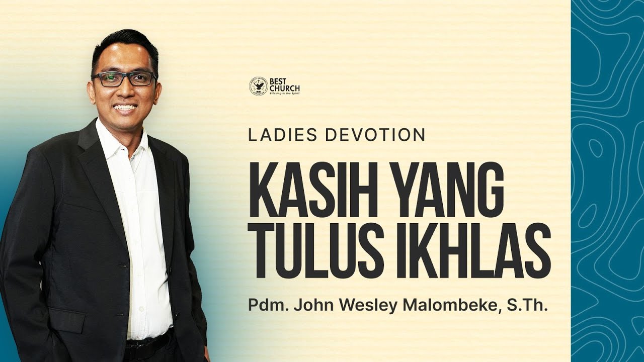 Ladies Devotion | Jemaat Online Gereja BEST | Pdm. John Wesley | Kasih Yang Tulus Ikhlas