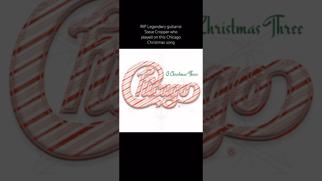 RIP Legendary guitarist Steve Cropper who was on this Chicago Christmas song 
