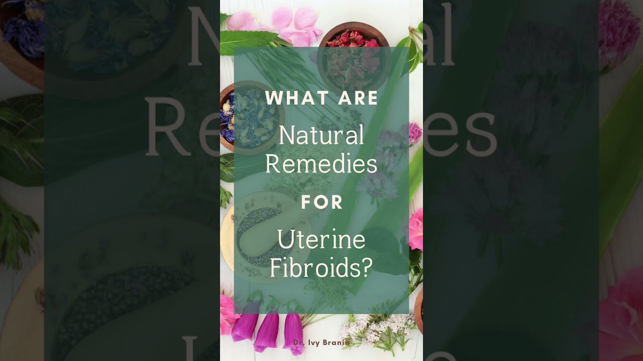 Natural Remedies for Uterine Fibroids