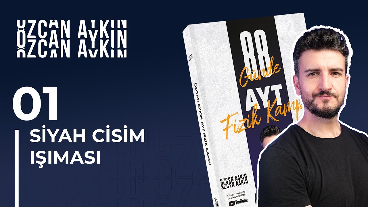 Siyah Cisim Işıması | 88 Günde AYT Fizik Kampı | 70. Gün