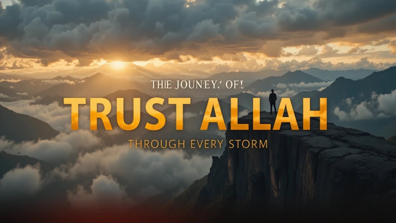 The Journey of Tawakkul: Trusting Allah Through Challenges | Tawakkul Islamic Motivation 