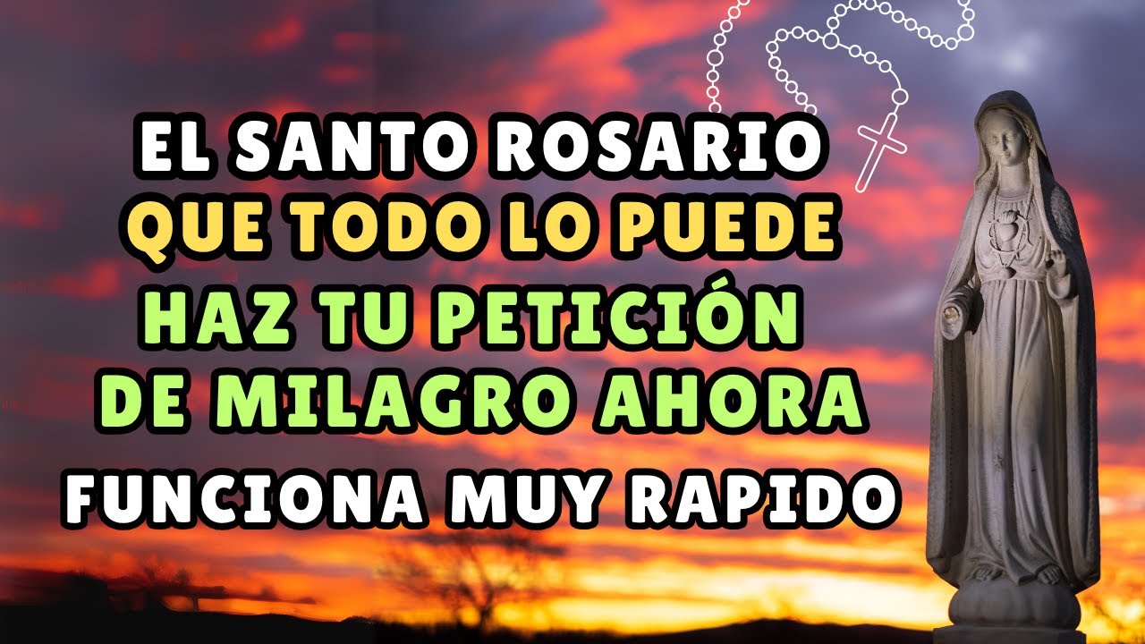 ¡EL SANTO ROSARIO QUE TODO LO PUEDE! Haz tu Petición de Milagro AHORA (¡RESPUESTA INMEDIATA!)