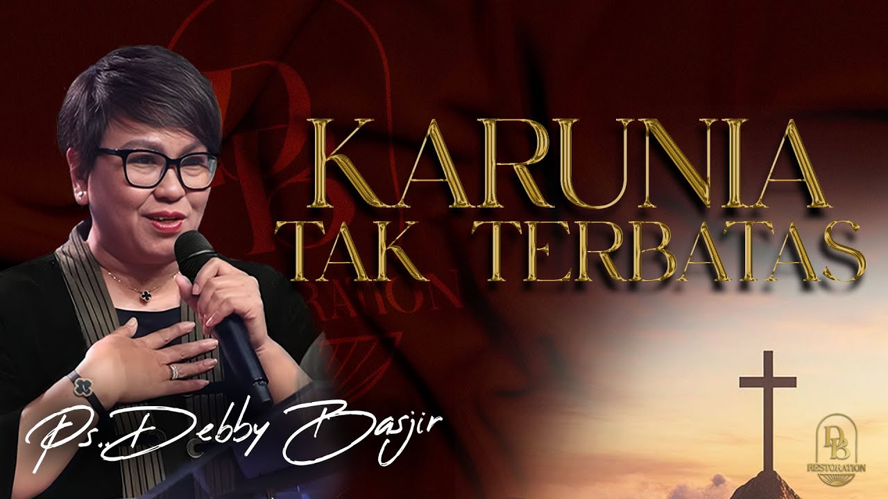 KARUNIA TAK TERBATAS - PS DEBBY BASJIR