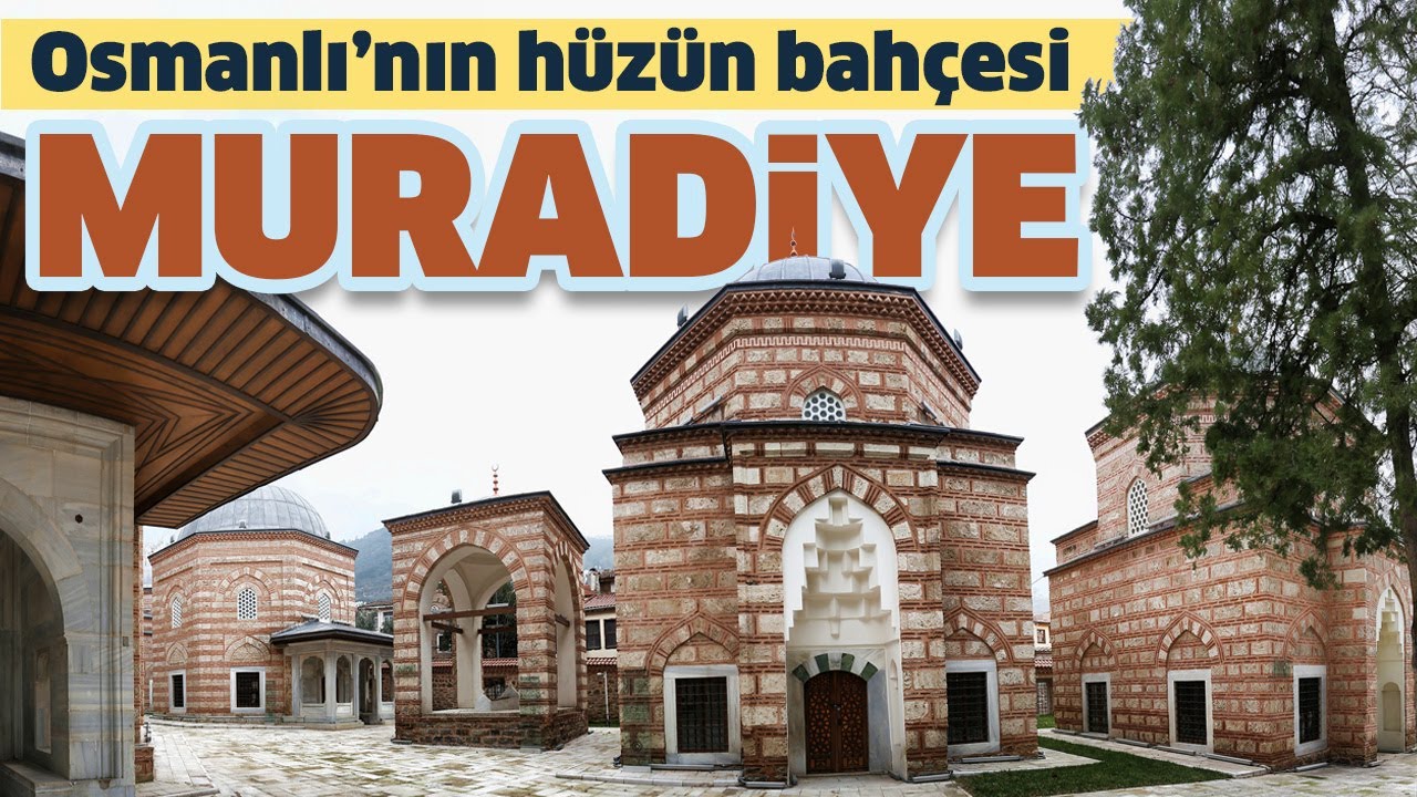 Bursa'nın Sessiz Tanıkları: Muradiye K&uuml;lliyesi
