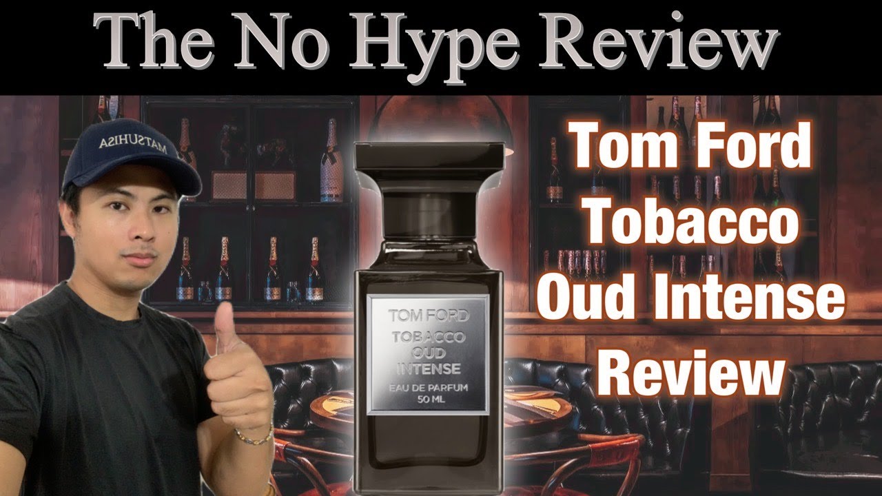 TOM FORD TOBACCO OUD INTENSE REVIEW | THE HONEST NO HYPE FRAGRANCE REVIEW