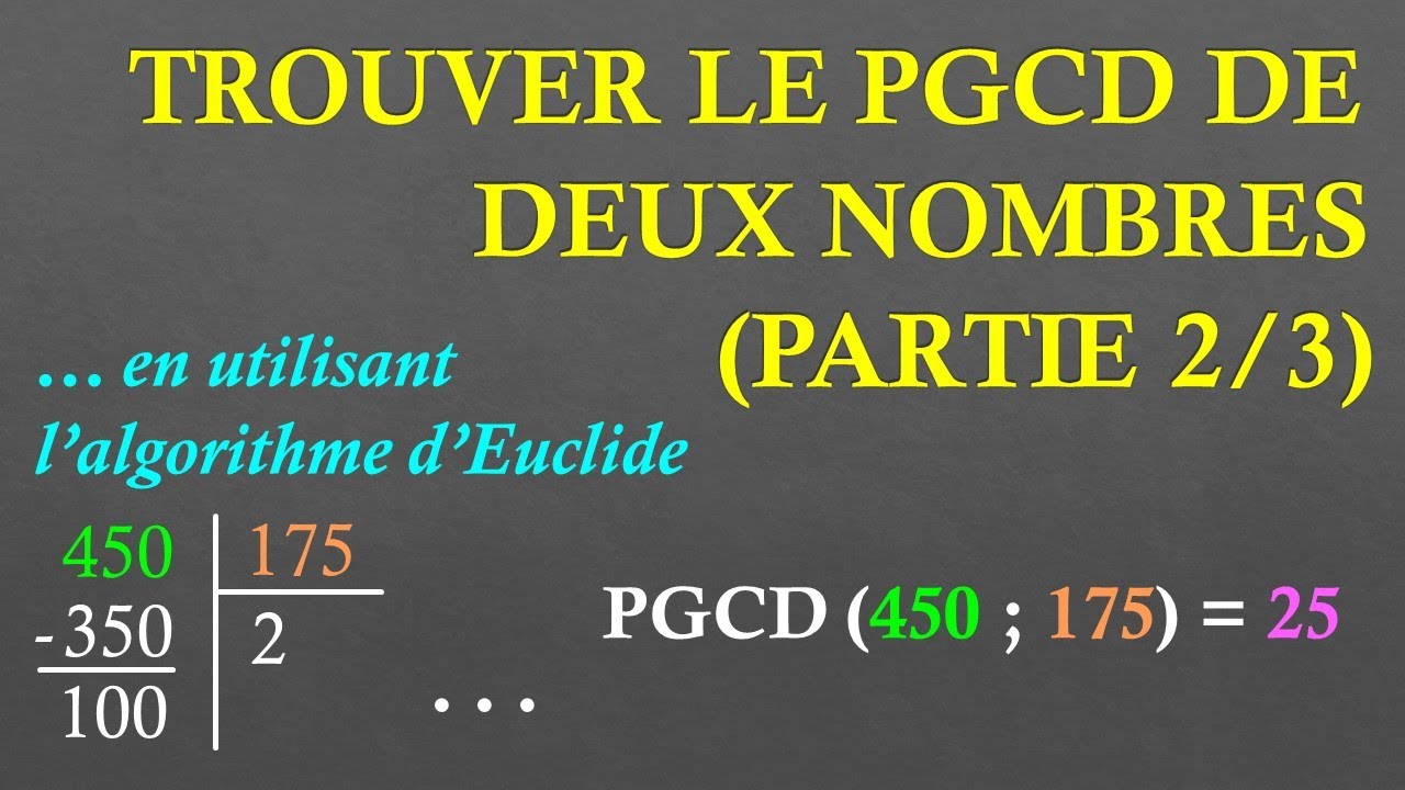 3e Trouver le PGCD de deux nombres entiers : par l'algorithme d'Euclide (Partie 2/3)