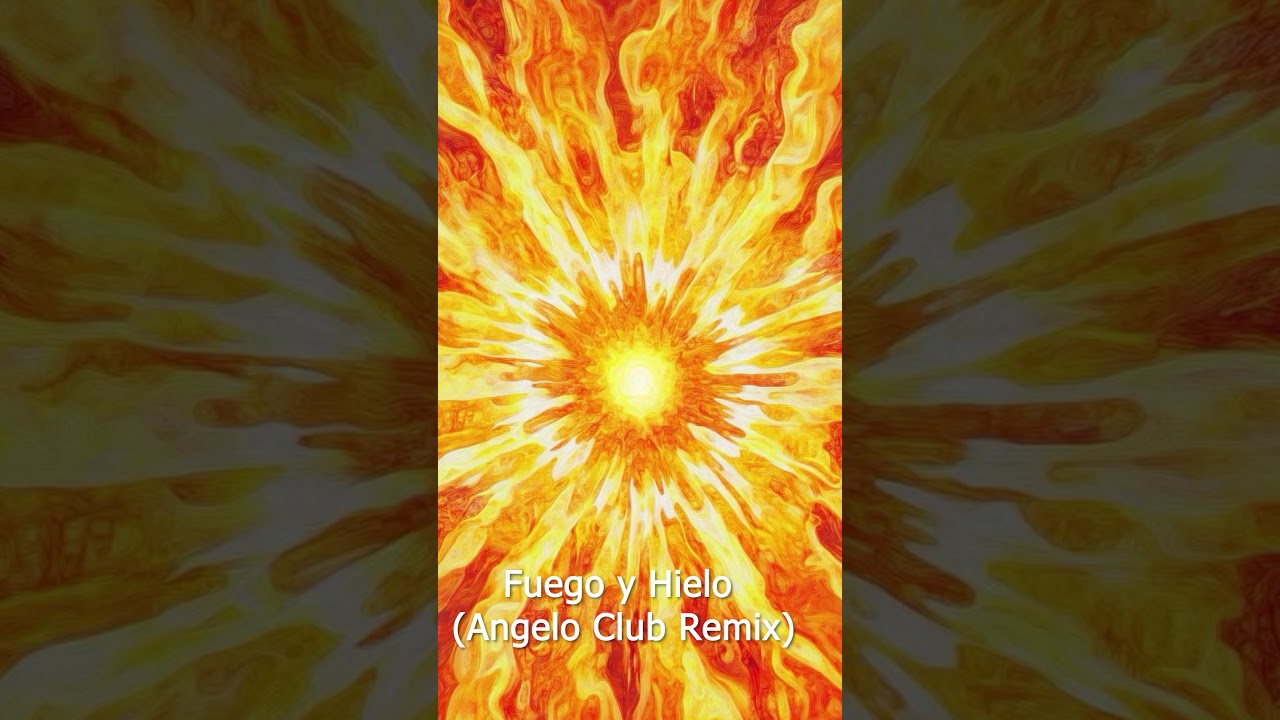 Fuego y Hielo Angelo Club Remix
