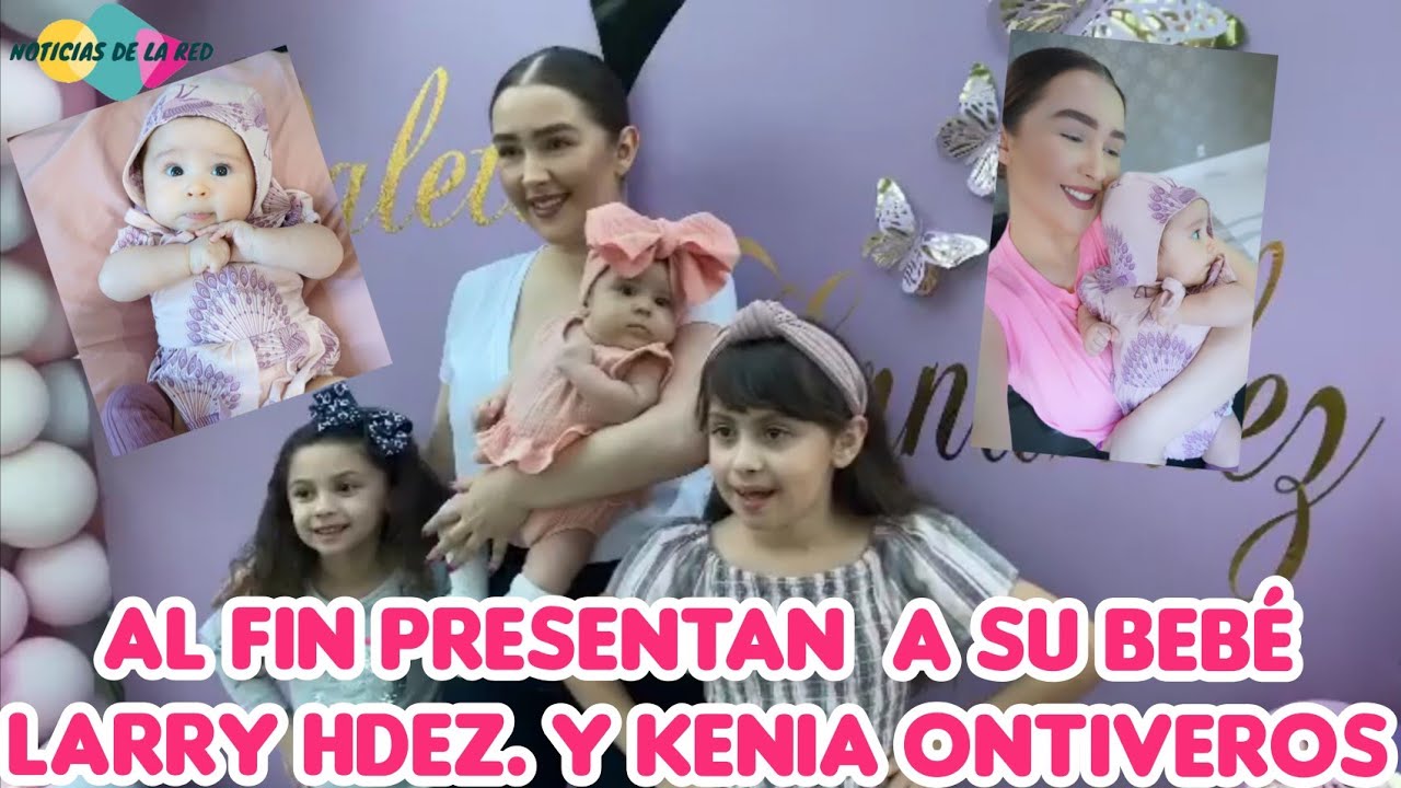 LARRY Y KENIA AL FIN PRESENTAN A SUS BEBE.NOTICIAS DE LA RED.