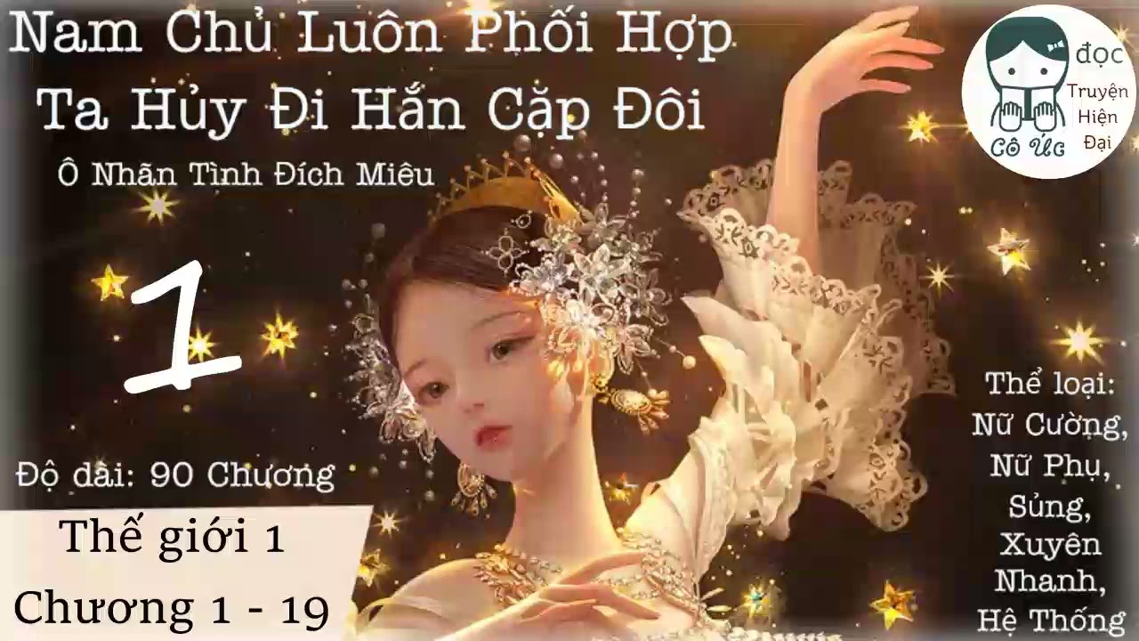 PHẦN 1｜Nam Chủ Luôn Phối Hợp Ta Hủy Đi Hắn Cặp Đôi｜Ô Nhãn Tình Đích Miêu｜Xuyên Nhanh, Nữ Cường, Nữ P