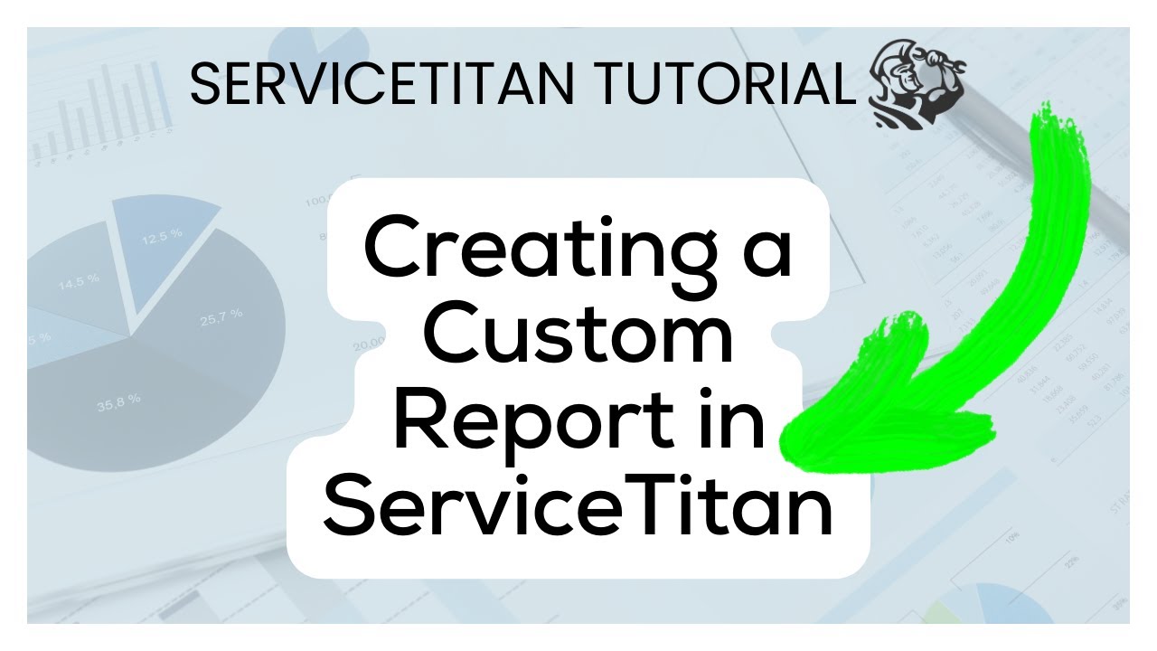 Creating a Custom Report In ServiceTitan | ServiceTitan Tutorial