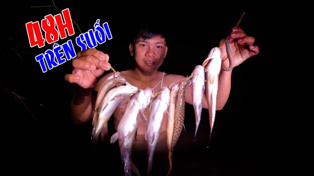 48H Sinh Tồn Câu Cá Trên Suối Giáp Ranh Đồng Nai - Bà Rịa