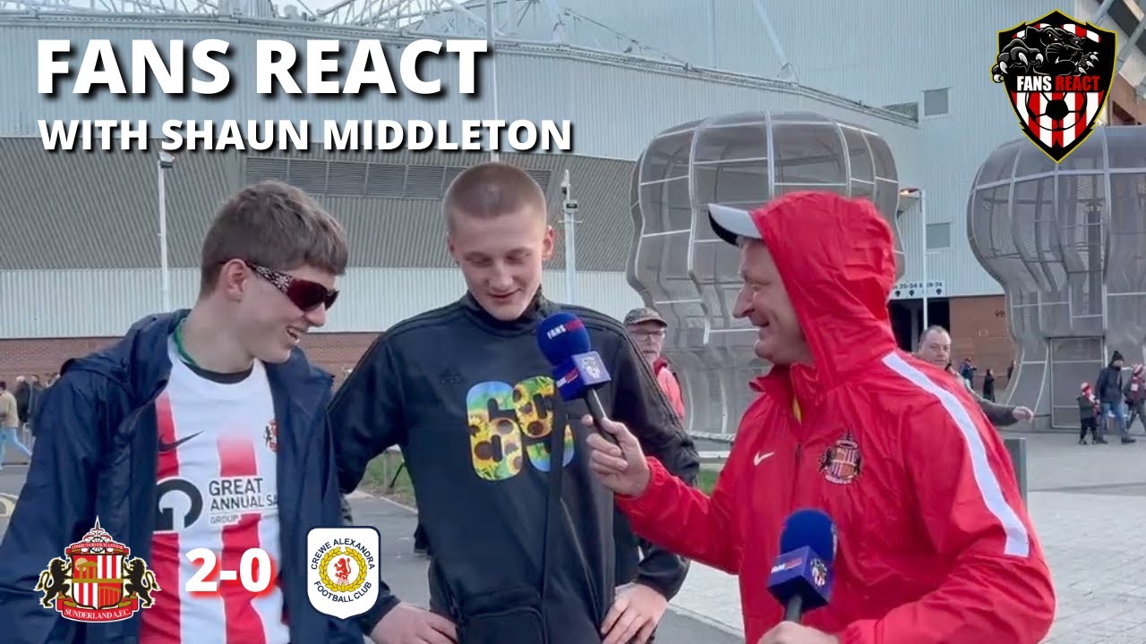Sunderland 2-0 Crewe Alexandra FANS REACTIONS with SHAUN MIDDLETON