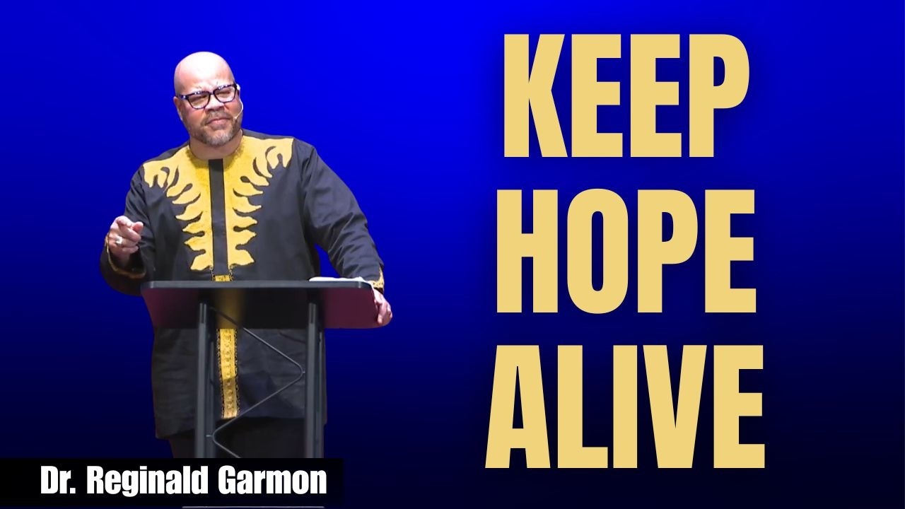 Keep Hope Alive - Dr. Reginald Garmon