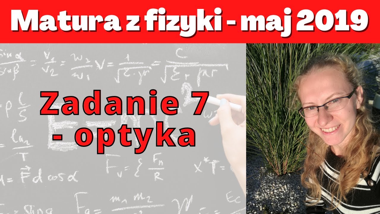 Matura maj 2019 - zadanie 7 - optyka