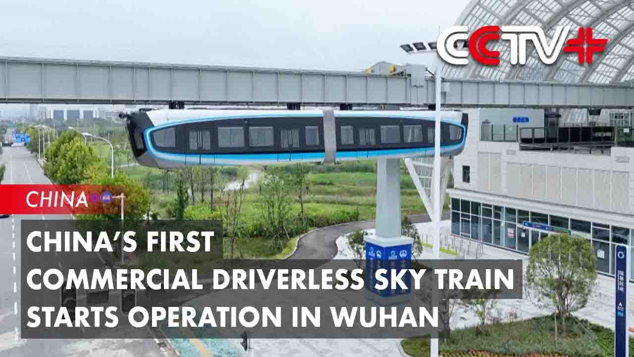 China’s First Commercial Driverless Sky Train Starts Operation in Wuhan