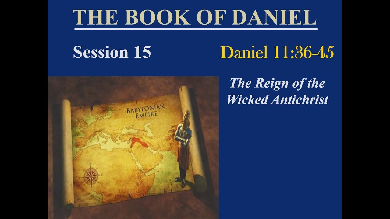 Session 15:  Daniel 11:36-45