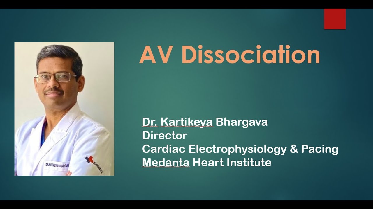 AV Dissociation Dr Karthikeya Bhargava