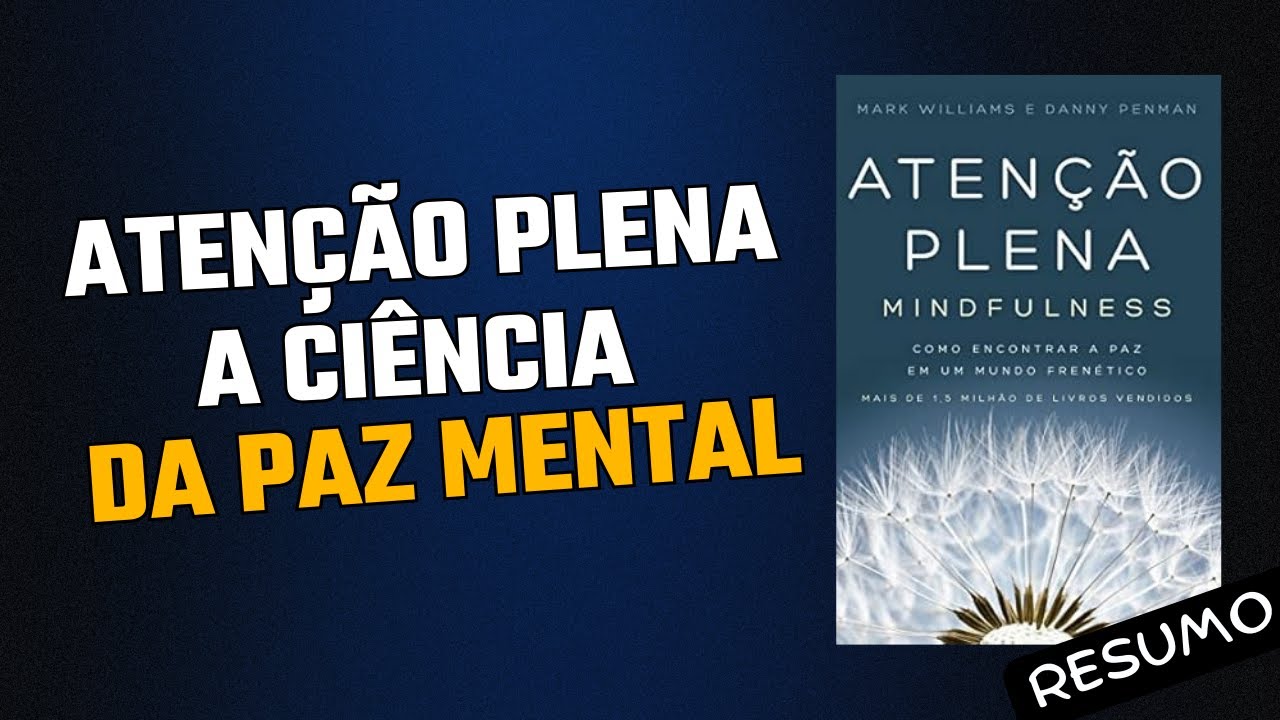 Atenção Plena: O guia para reduzir Ansiedade e Estresse /  Mark Williams e Danny Penman