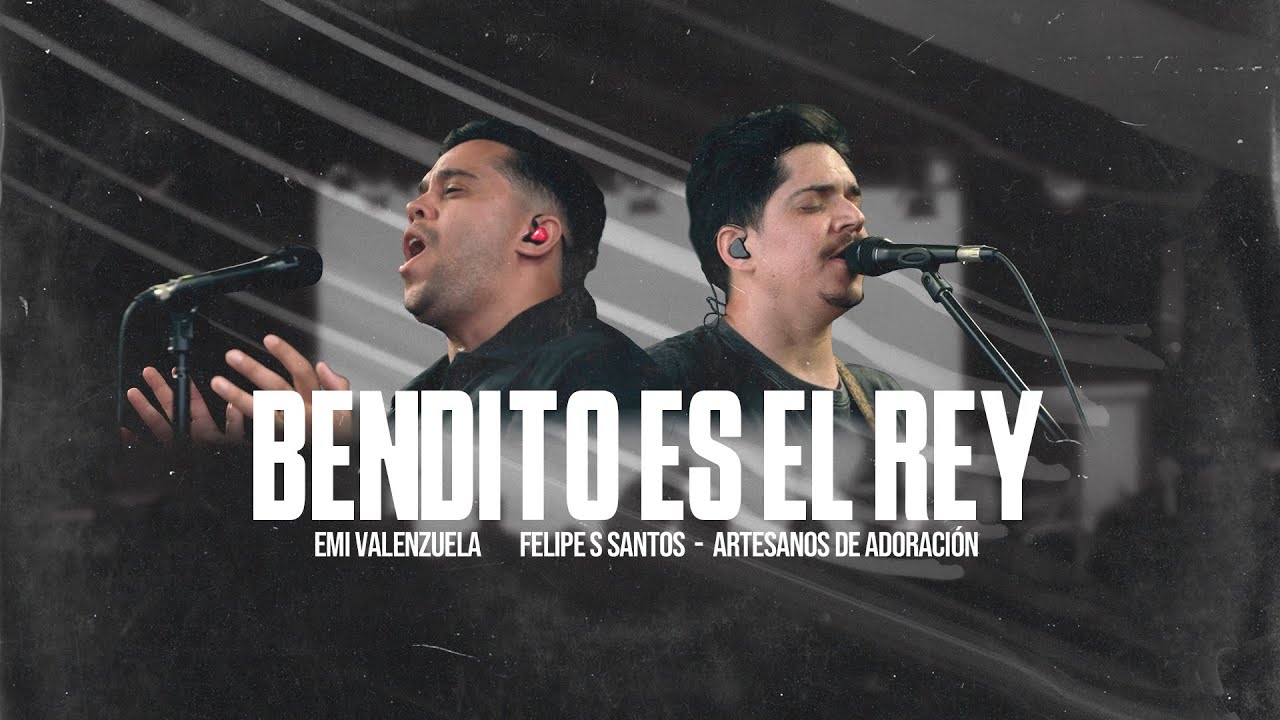 Bendito Es El Rey (En Vivo) - Emi Valenzuela + @FelipeSantosOfficial  / @ArtesanosdeAdoracion