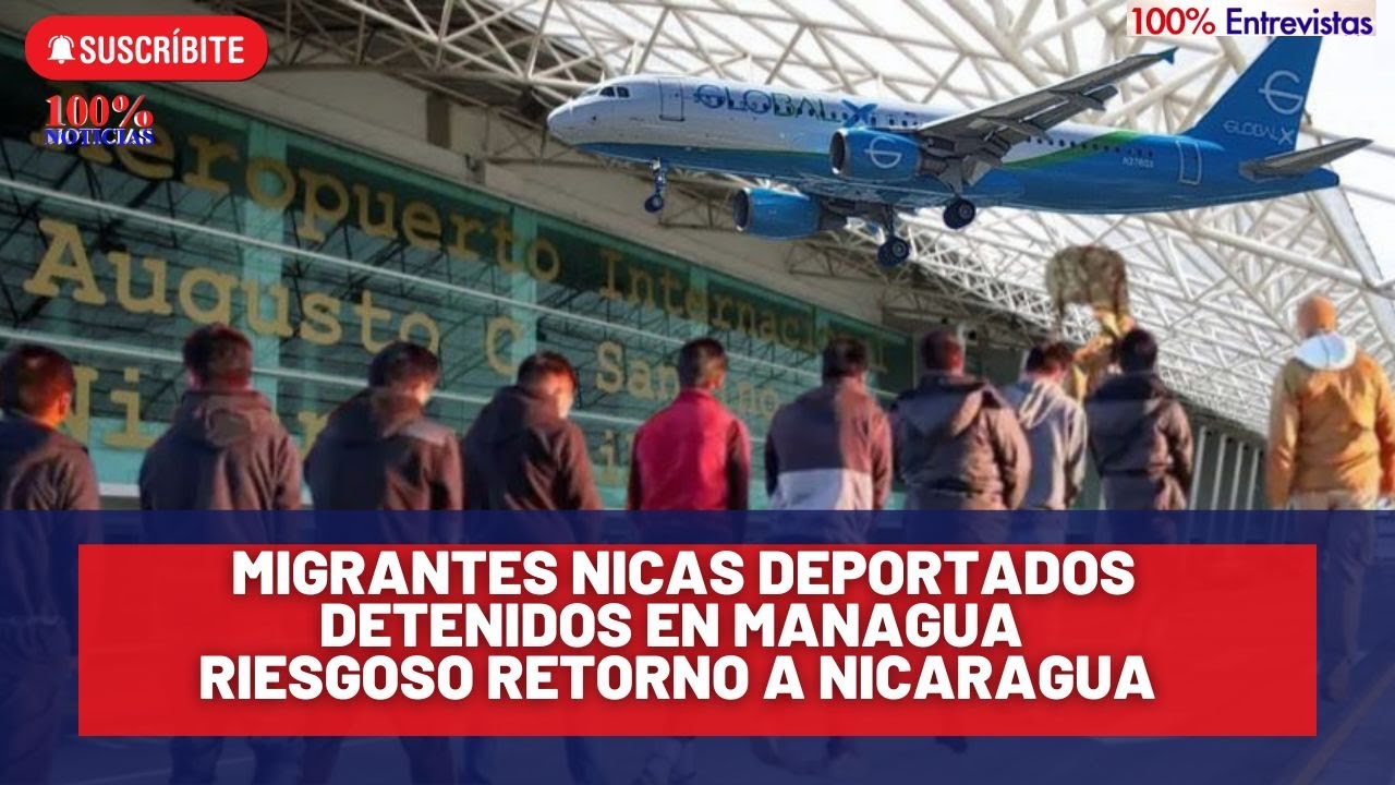 ALERTA: Régimen detiene a migrantes nicaragüenses deportados de EEUU. Riesgoso retorno a Nicaragua