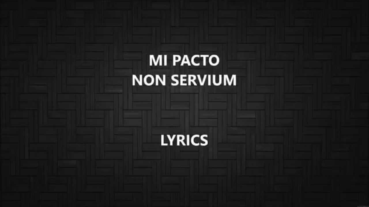 MI PACTO NON SERVIUM LYRICS LETRA