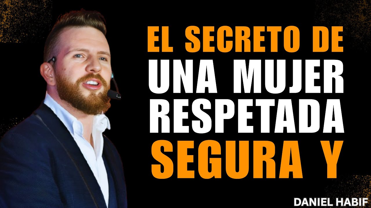 THE SECRET TO BEING A CONFIDENT AND RESPECTED WOMAN | Daniel Habif Inspiración
