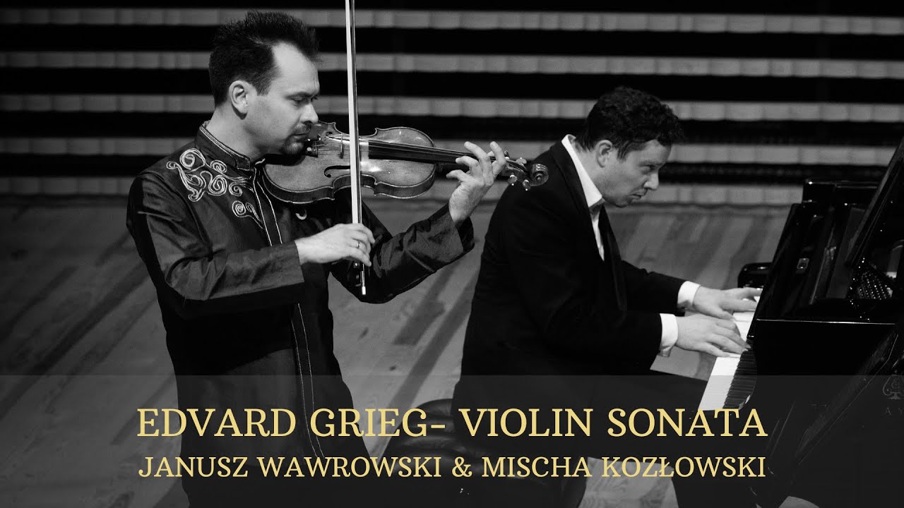 Edvard Grieg - Violin Sonata | Janusz Wawrowski | Mischa Kozłowski