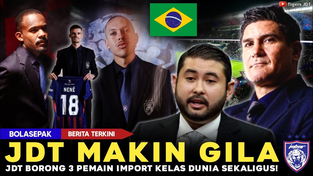 🔴JDT Menggila! 3 Bintang Import Dunia Disambar - Lawan Liga Super Patut Risau!