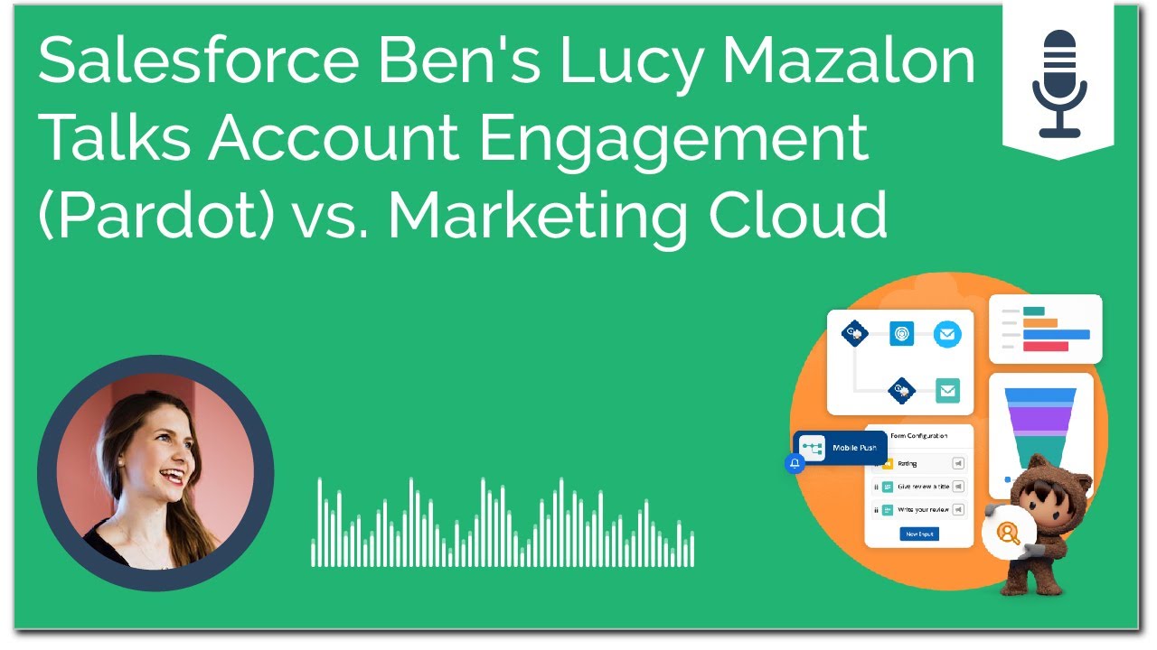 Salesforce Ben's Lucy Mazalon Talks Account Engagement (Pardot) vs. Marketing Cloud