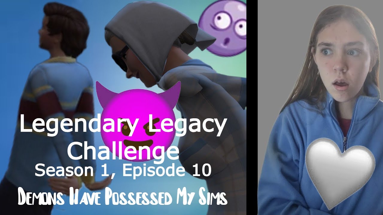 Legendary Legacy Challenge: Season 1, Episode 10 - Demons Have Possessed My Sims
