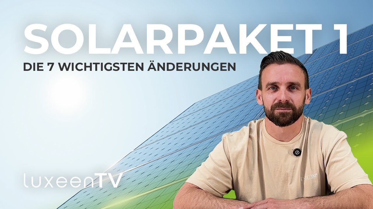 SOLARPAKET 1 &ndash; Alles, was du wissen musst! | Die 7 wichtigsten &Auml;nderungen im &Uuml;berblick von LUXEEN TV