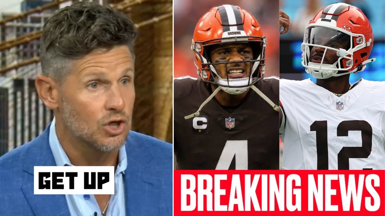 GET UP | Shedeur Sanders has EARNED Browns&rsquo; QB1 crown - Dan Orlovsky RIPS Deshaun Watson&rsquo;s comments