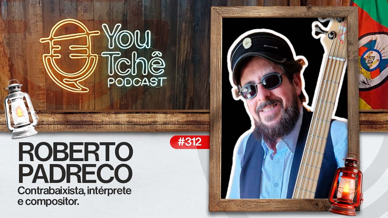 ROBERTO PADRECO - YouTch&ecirc; PodCast #312