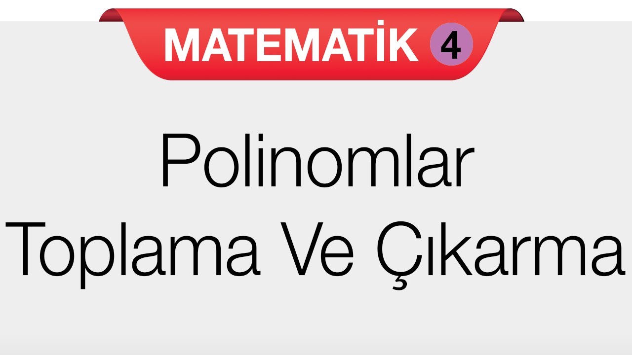 Polinomlar - Toplama ve Çıkarma İşlemi