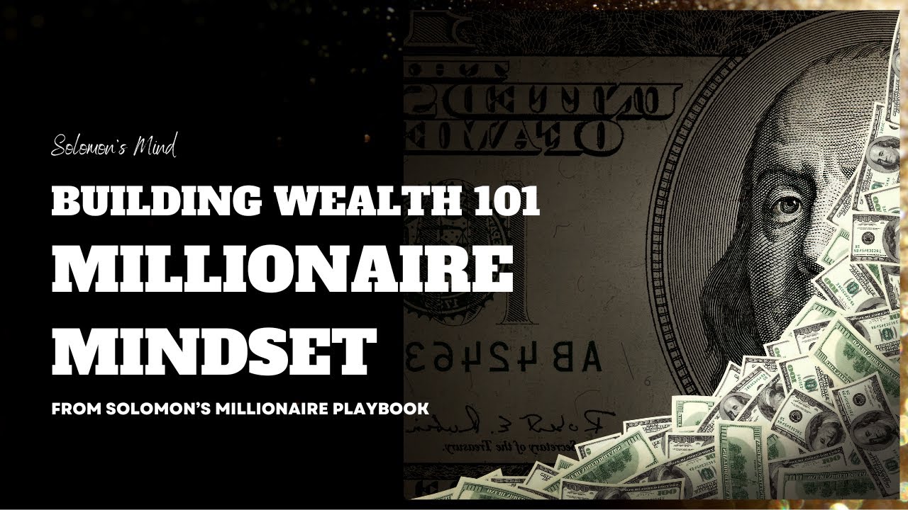 Wealth Building 101 ( Roadmap to Solomon's Millionaires Playbook)