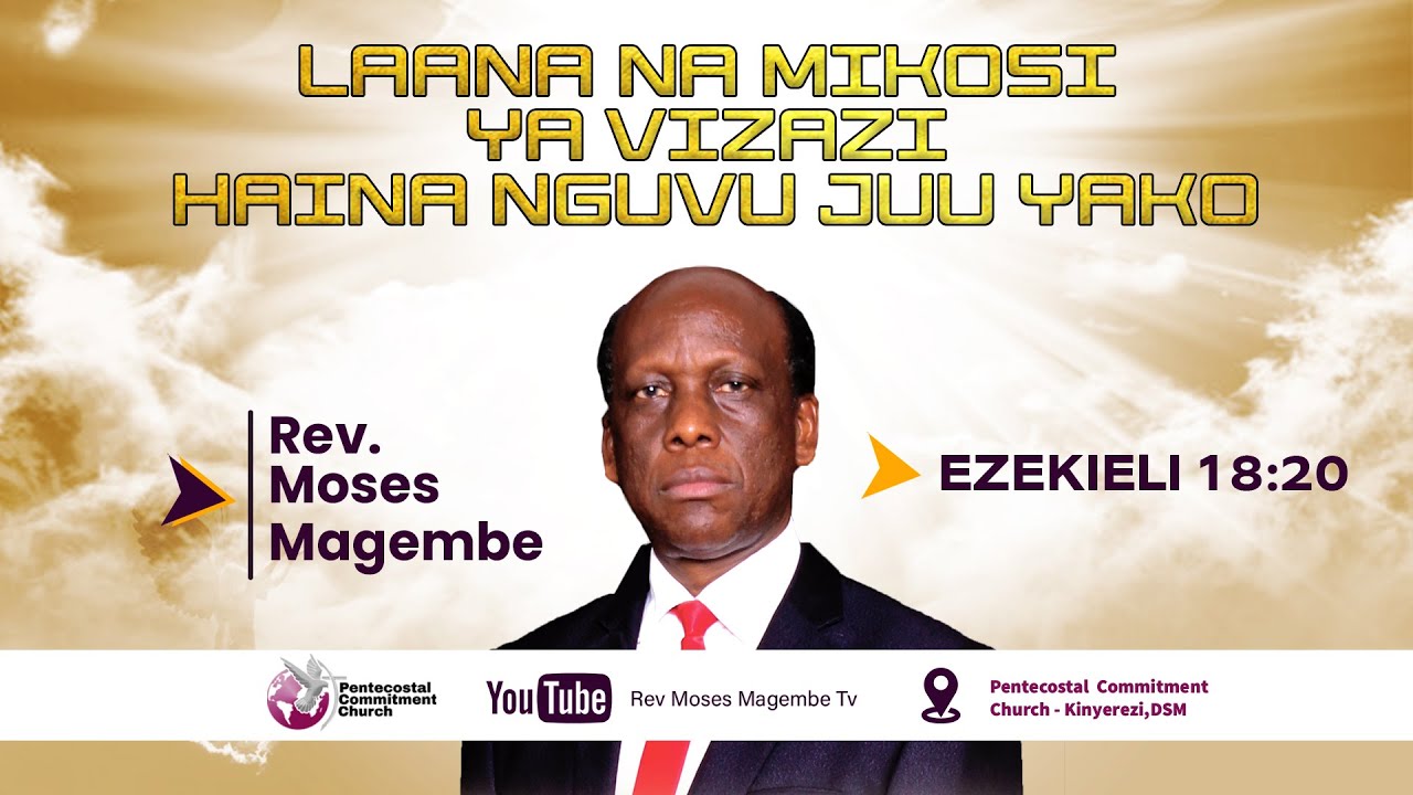 Mch Moses Magembe - LAANA NA MIKOSI YA VIZAZI HAINA NGUVU JUU YA YAKO