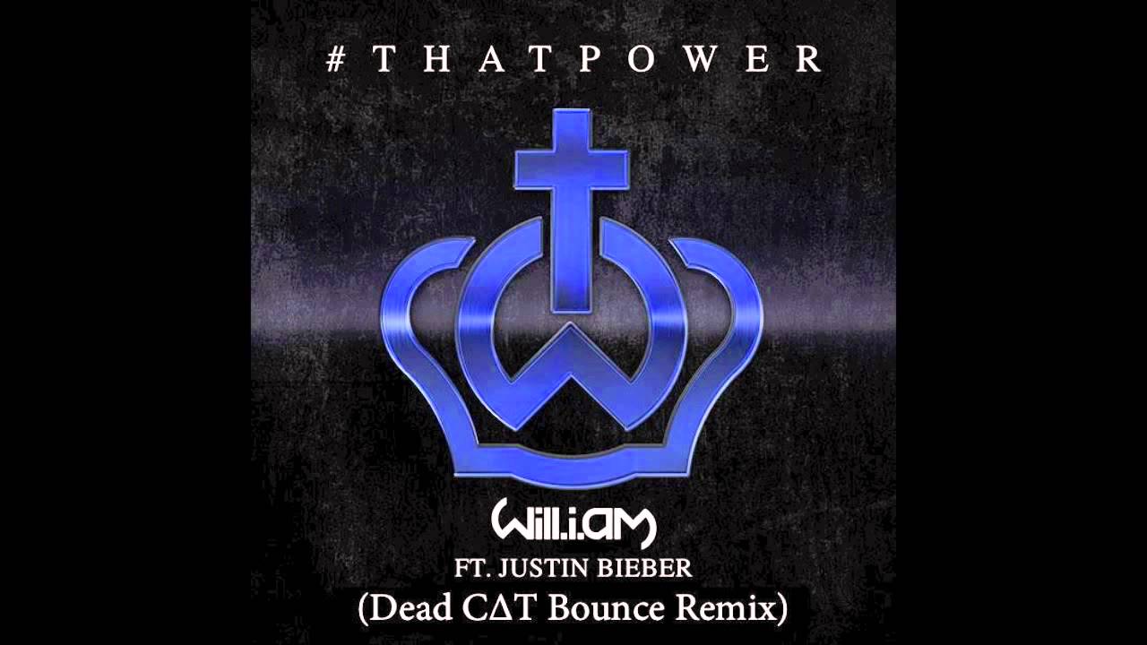Will.i.Am ft. Justin Bieber - #thatPOWER (Dead C∆T Bounce Remix)