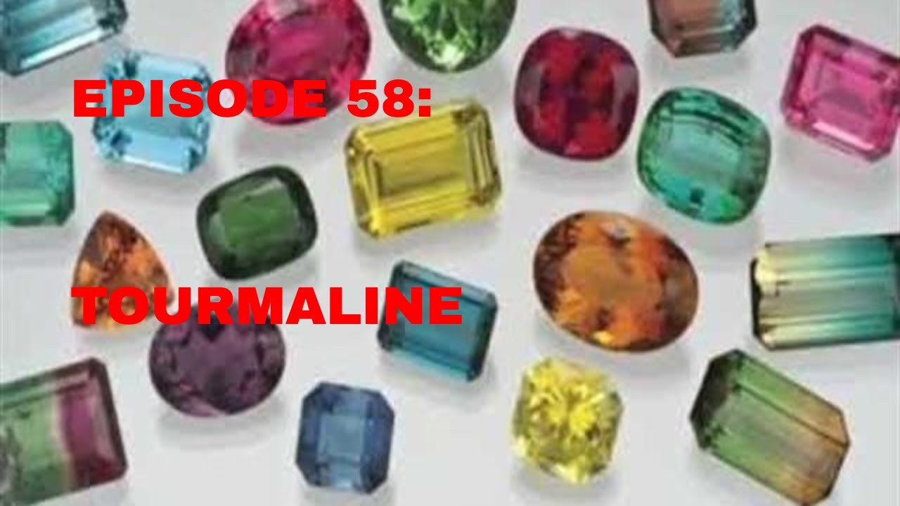 Episode 58: Tourmaline
