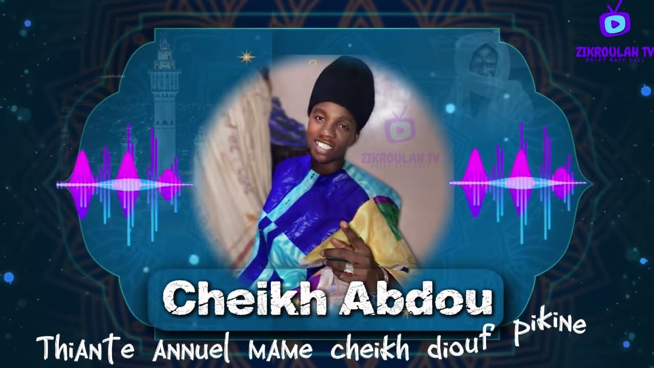 Cheikh Adbou zikroulah thiante Mame cheikh diouf pikine 