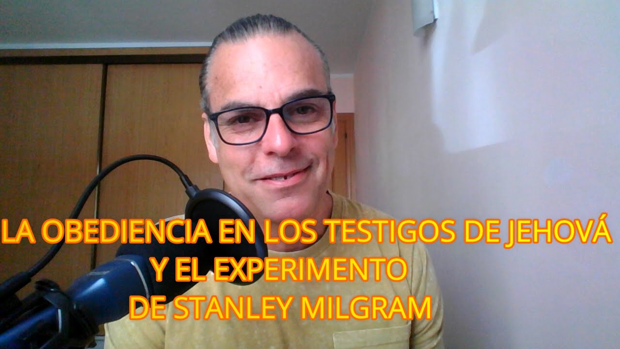 LA OBECIENCIA EN LOS TESTIGOS DE JEHOVÁ Y EL EXPERIMENTO DE STANLEY MILGRAM