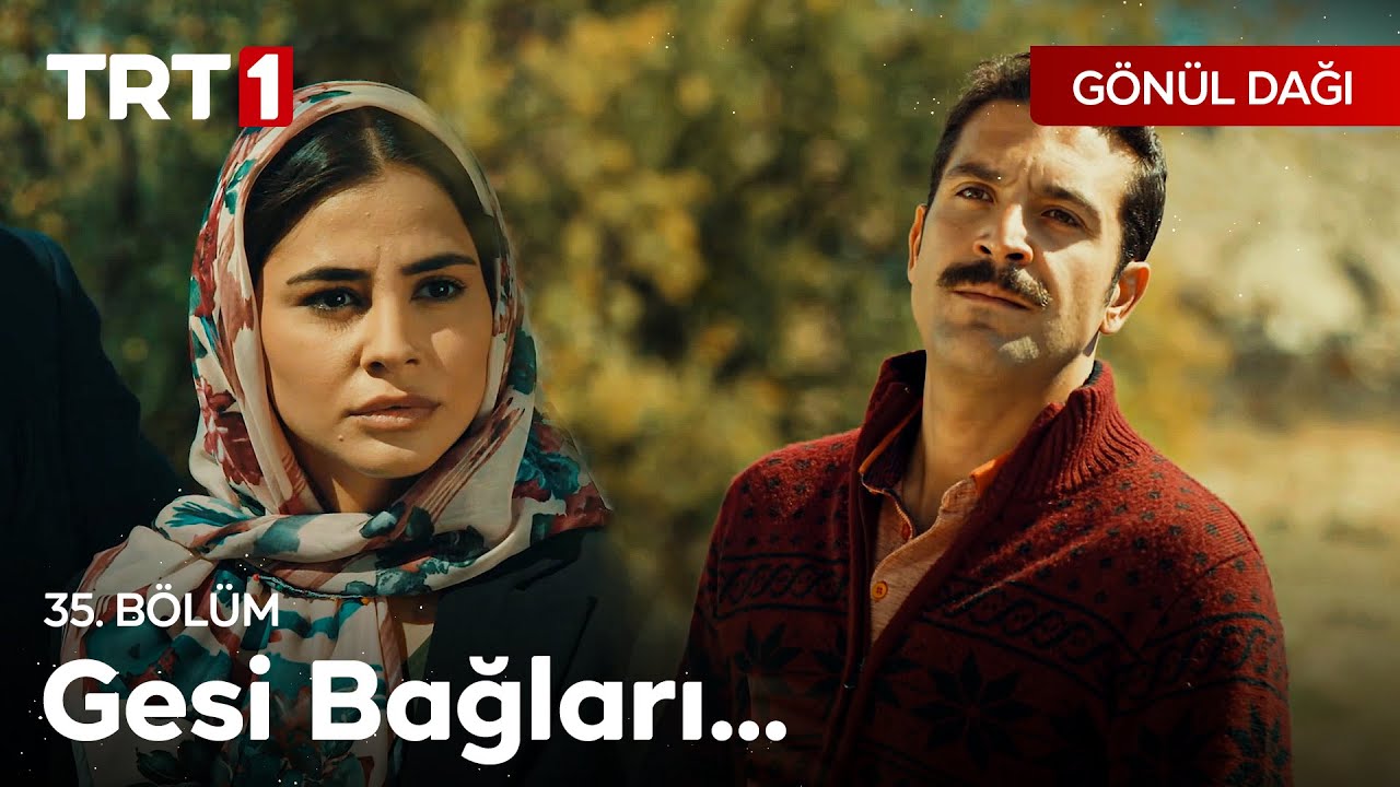 Gesi Bağları... - Gönül Dağı 35. Bölüm
