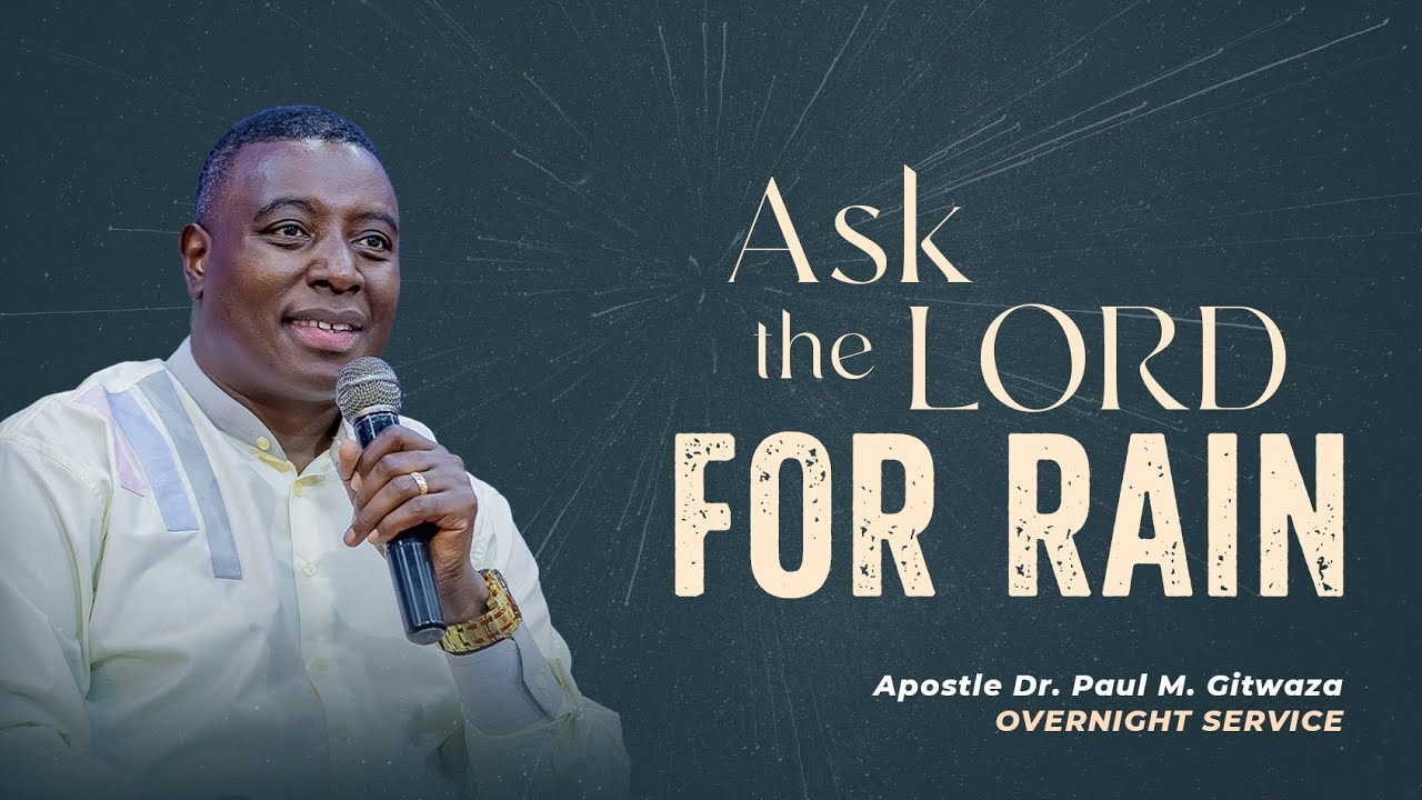 ASK THE LORD FOR RAIN - Part 2 | 7 Days Prayer & Fasting - March | With Apostle Dr. Paul M. Gitwaza