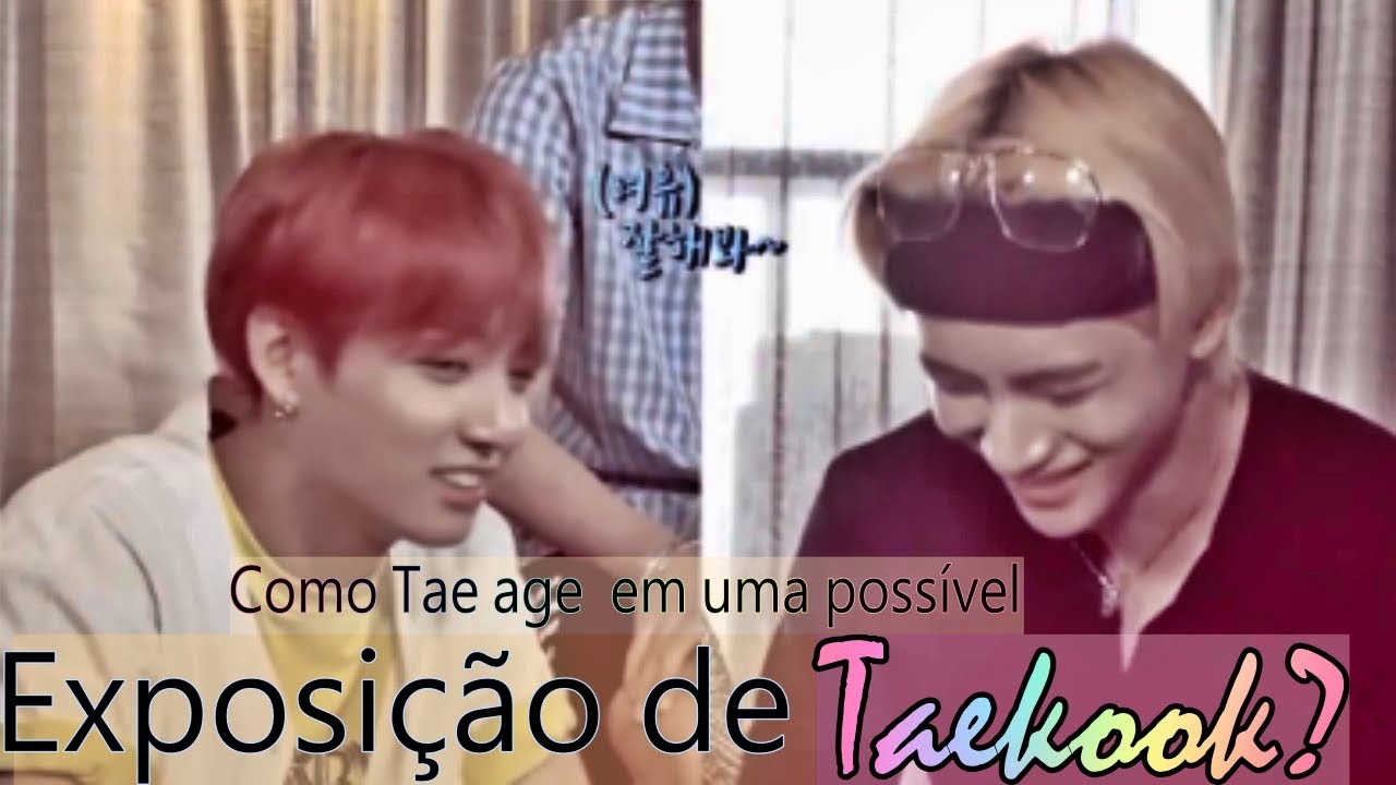 (TAEKOOK) Como Tae age a uma possivel exposição de Taekook?