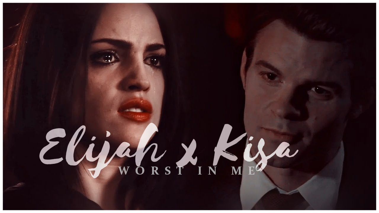 ❖ elijah & kisa | worst in me.