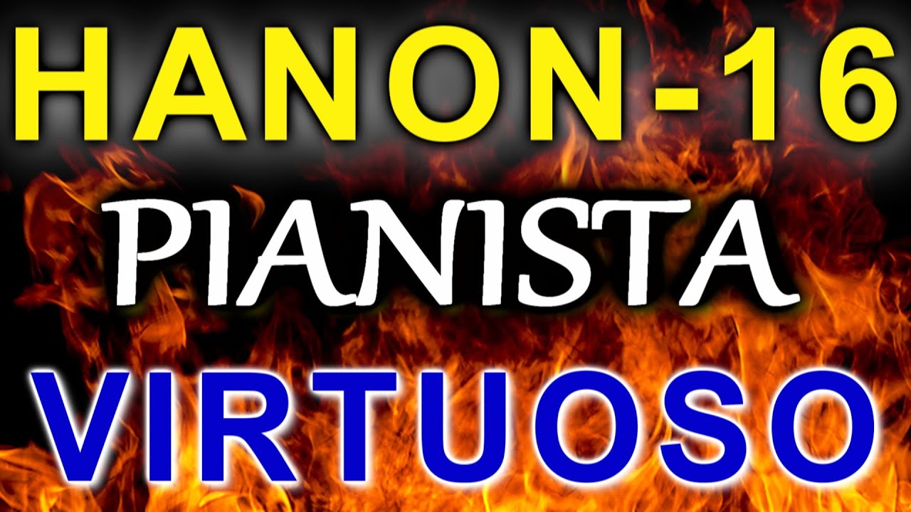 HANON 16 - O PIANISTA VIRTUOSO | EXERCÍCIOS PARA PIANO E TECLADO | A TÉCNICA DIÁRIA DO PIANISTA
