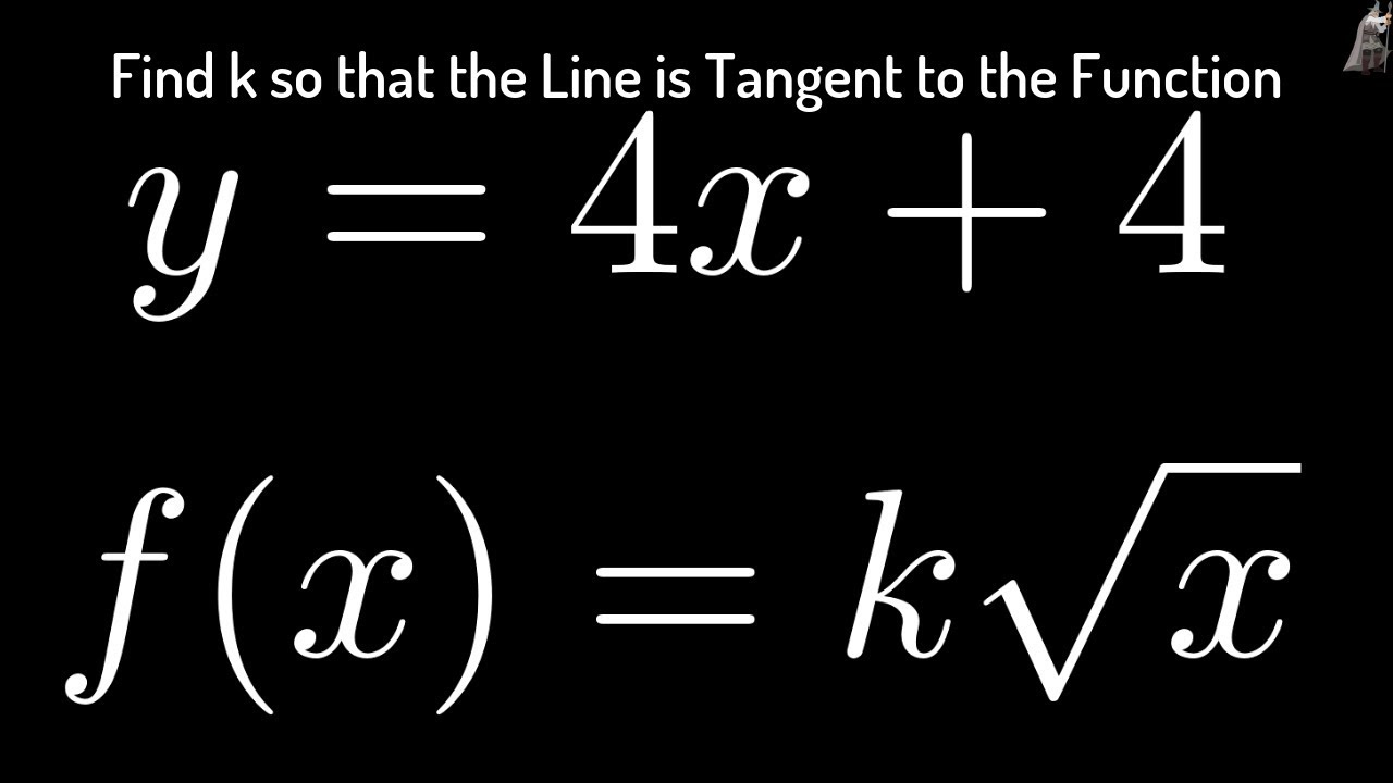 Find k such that y = 4x + 4 is tangent to f(x) = k*sqrt(x)