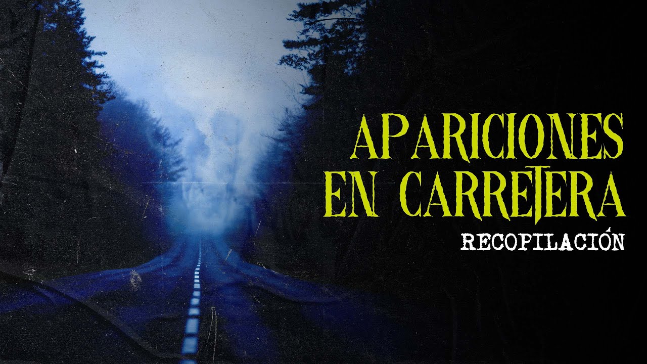 APARICIONES EN CARRETERAS (HISTORIAS DE TERROR)